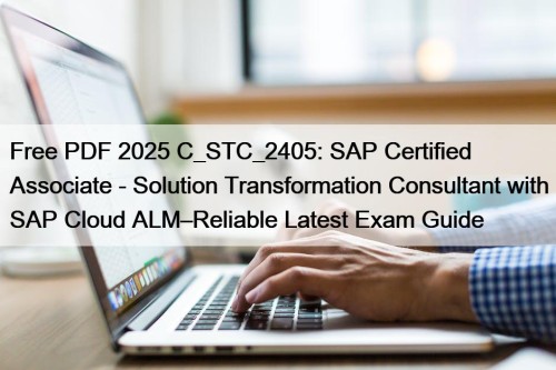 Free PDF 2025 C_STC_2405: SAP Certified Associate - ...